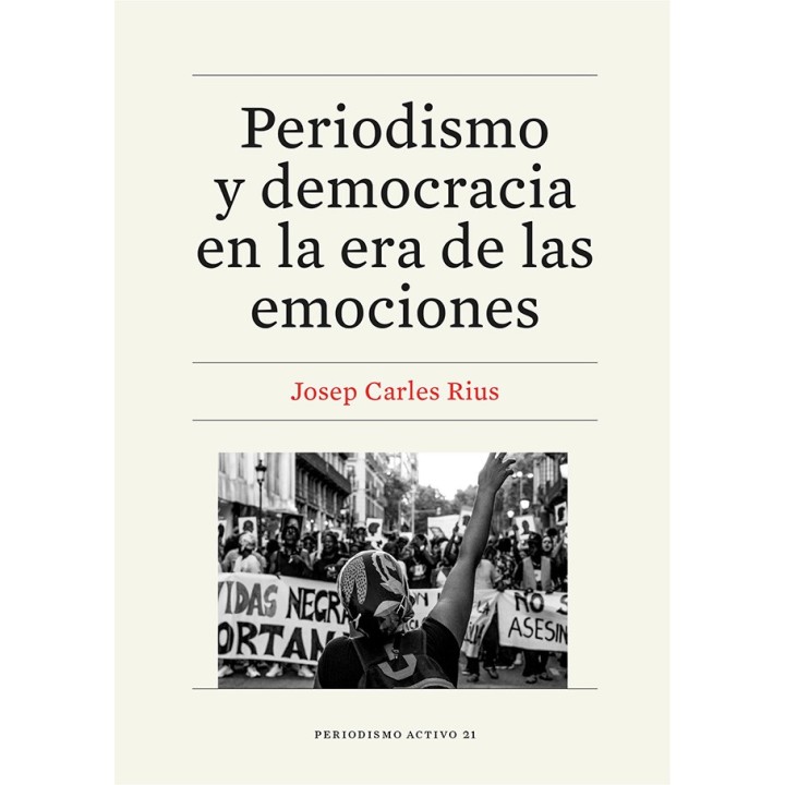 PERIODISMO Y DEMOCRACIA EN LA ERA DE LAS EMOCIONES