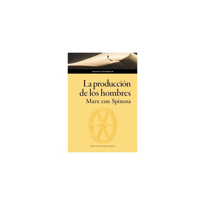 LA PRODUCCIÓN DE LOS HOMBRES. MARX CON SPINOZA