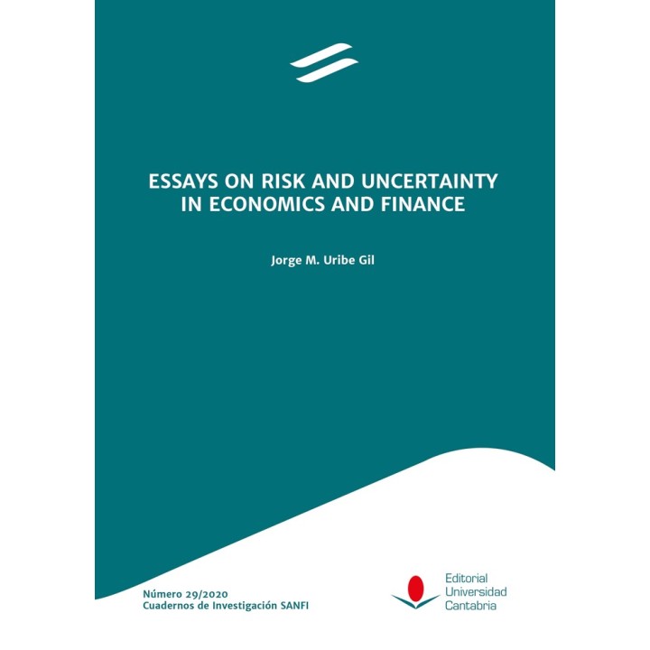 ESSAYS ON RISK AND UNCERTAINTY IN ECONOMICS AND FINANCE