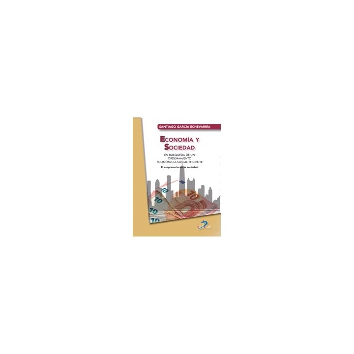 ECONOMÍA Y SOCIEDAD: EN BÚSQUEDA DE UN ORDENAMIENTO ECONÓMICO-SOCIAL EFICIENTE