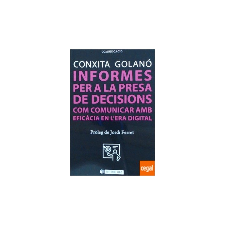 INFORMES PER A LA PRESA DE DECISIONS COM COMUNICAR AMB EFICÀCIA EN LÉRA DIGITAL