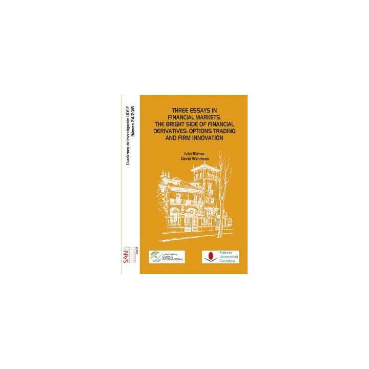 THREE ESSAYS IN FINANCIAL MARKETS. THE BRIGHT SIDE OF FINANCIAL DERIVATES: OPTIONS TRADING AND FIRM INNOVATION