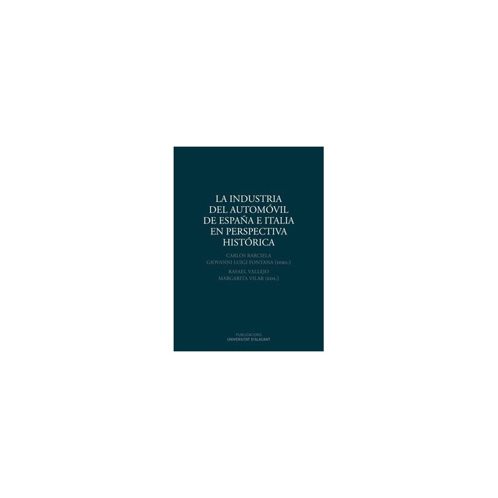 LA INDUSTRIA DEL AUTOMÓVIL DE ESPAÑA E ITALIA EN PERSPECTIVA HISTÓRICA