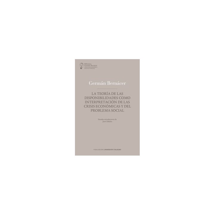 LA TEORÍA DE LAS DISPONIBILIDADES COMO INTERPRETACIÓN DE LAS CRISIS ECONÓMICAS Y DEL PROBLEMA SOCIAL