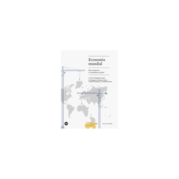 ECONOMIA MUNDIAL. DESCONSTRUINT EL CAPITALISME GLOBAL