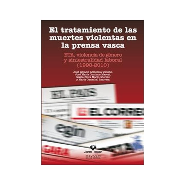 El tratamiento de las muertes violentas en la prensa vasca. ETA, violencia de género y siniestralidad laboral (1990-2010)