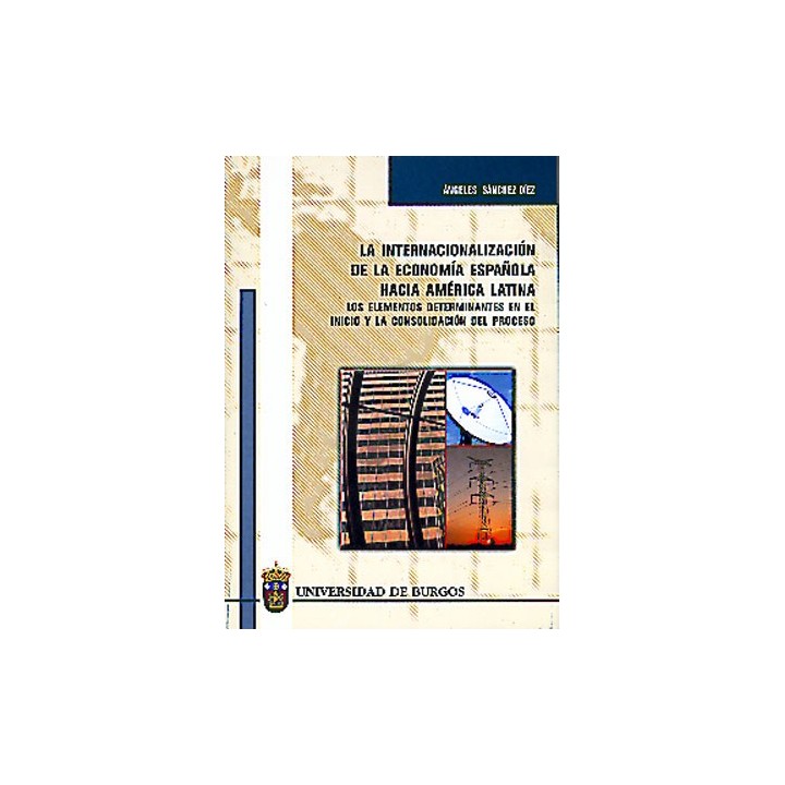 LA INTERNACIONALIZACIÓN DE LA ECONOMÍA ESPAÑOLA HACIA AMÉRICA LATINA. LOS ELEMEN