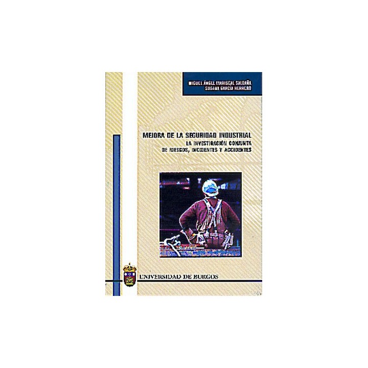 MEJORA DE LA SEGURIDAD INDUSTRIAL. LA INVESTIGACIÓN CONJUNTA DE RIESGOS, INCIDEN