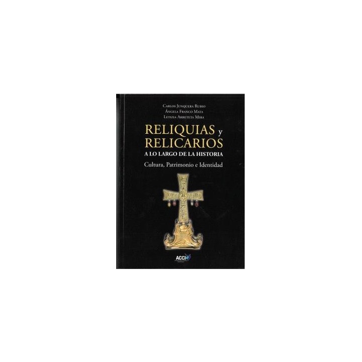 RELIQUIAS Y RELICARIOS A LO LARGO DE LA HISTORIA