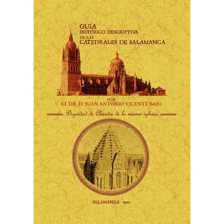 GUÍA HISTÓRICO-DESCRIPTIVA DE LAS CATEDRALES DE SALAMANCA