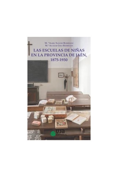 LAS ESCUELAS DE NIÑAS EN LA PROVINCIA DE JAÉN, 1875-1930