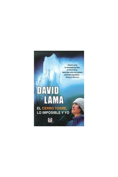 DAVID LAMA. EL CERRO TORRE, LO IMPOSIBLE Y YO