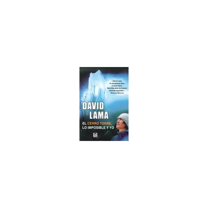 DAVID LAMA. EL CERRO TORRE, LO IMPOSIBLE Y YO