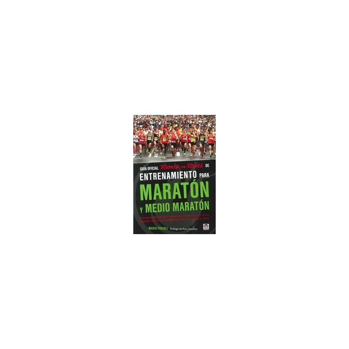 GUÍA OFICIAL ROCK N ROLL DE ENTRENAMIENTO PARA MARATÓN Y MEDIO MARATÓN