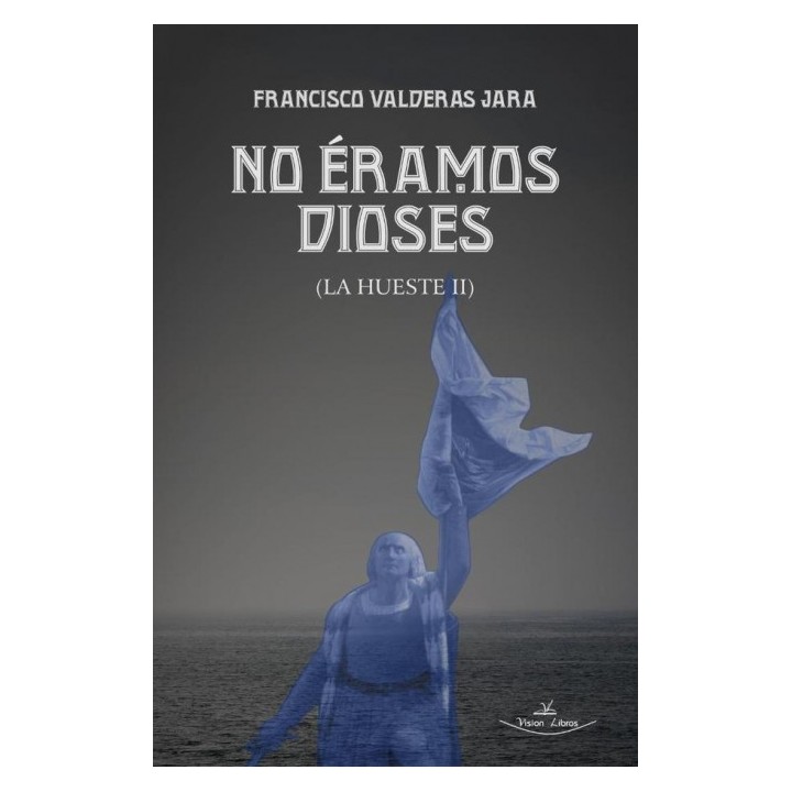 NO ÉRAMOS DIOSES (LA HUESTE II)