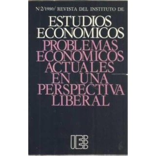PROBLEMAS ECONOMICOS ACTUALES EN UNA PERSPECTIVA LIBERAL.