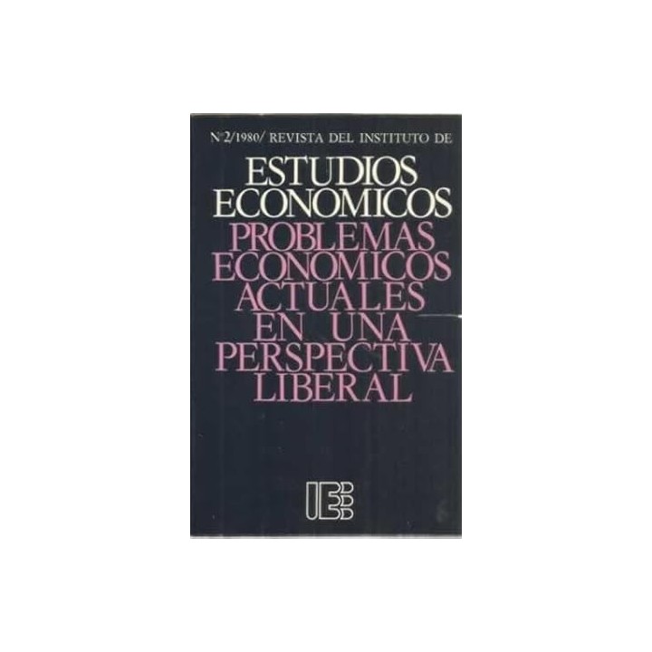 PROBLEMAS ECONOMICOS ACTUALES EN UNA PERSPECTIVA LIBERAL.