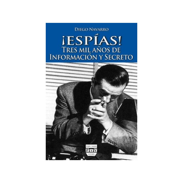ESPIAS TRES MIL AÑOS DE INFORMACION Y SECRETO