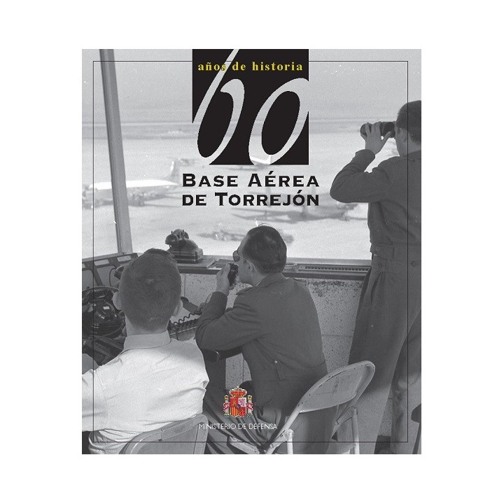 60 AÑOS DE HISTORIA DE LA BASE AÉREA DE TORREJÓN
