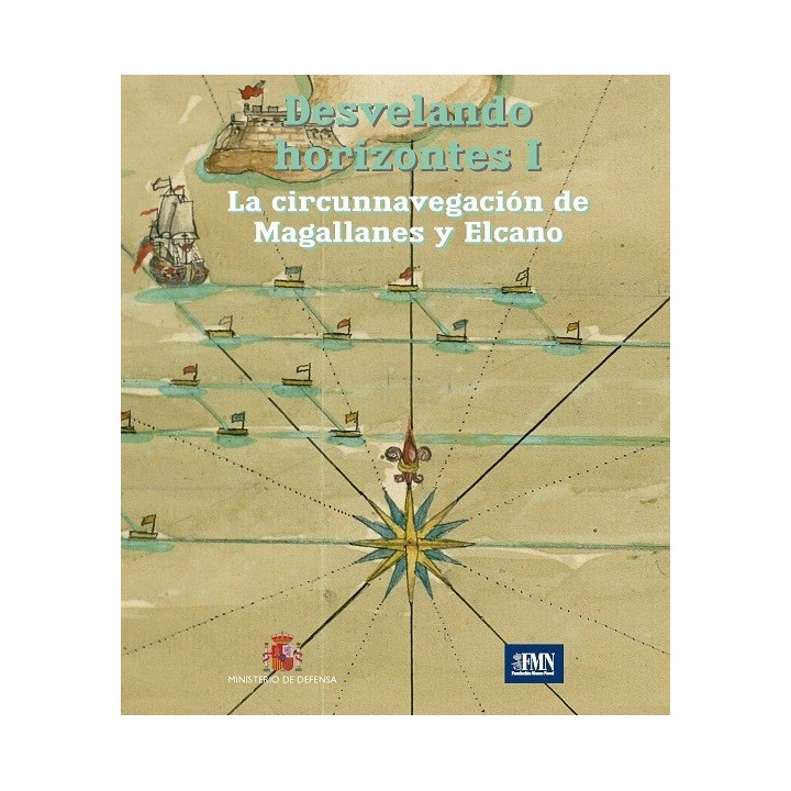 DESVELANDO HORIZONTES I. LA CIRCUNNAVEGACIÓN DE MAGALLANES Y ELCANO
