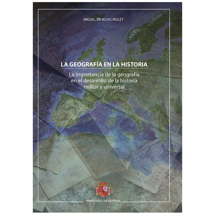 LA GEOGRAFÍA EN LA HISTORIA. LA IMPORTANCIA DE LA GEOGRAFÍA EN EL DESARROLLO DE LA HISTORIA MILITAR Y UNIVERSAL