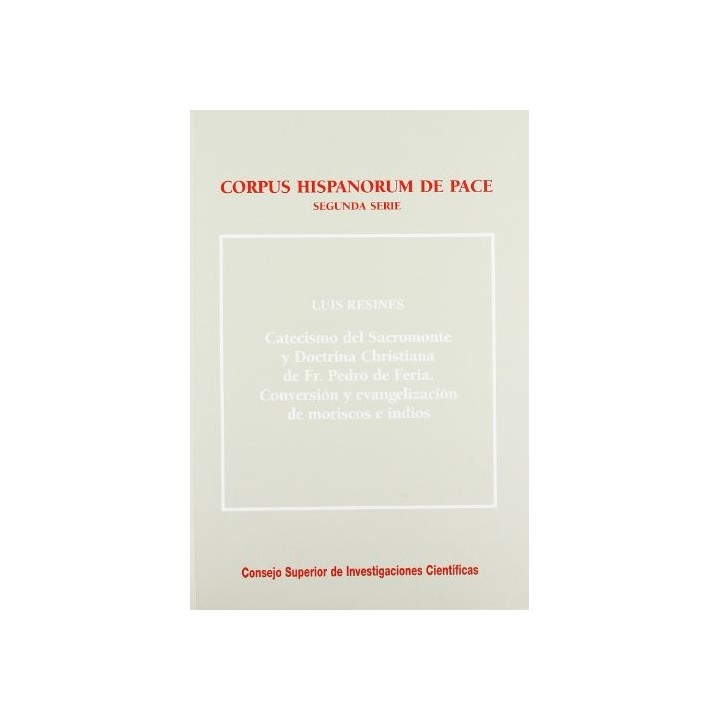 CATECISMO DEL SACROMONTE Y DOCTRINA CHRISTIANA DE FR. PEDRO DE FERIA