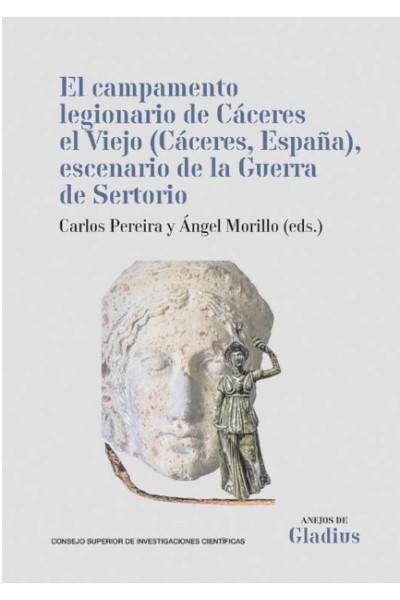 EL CAMPAMENTO LEGIONARIO DE CÁCERES EL VIEJO (CÁCERES, ESPAÑA), ESCENARIO DE LA GUERRA DE SERTORIO