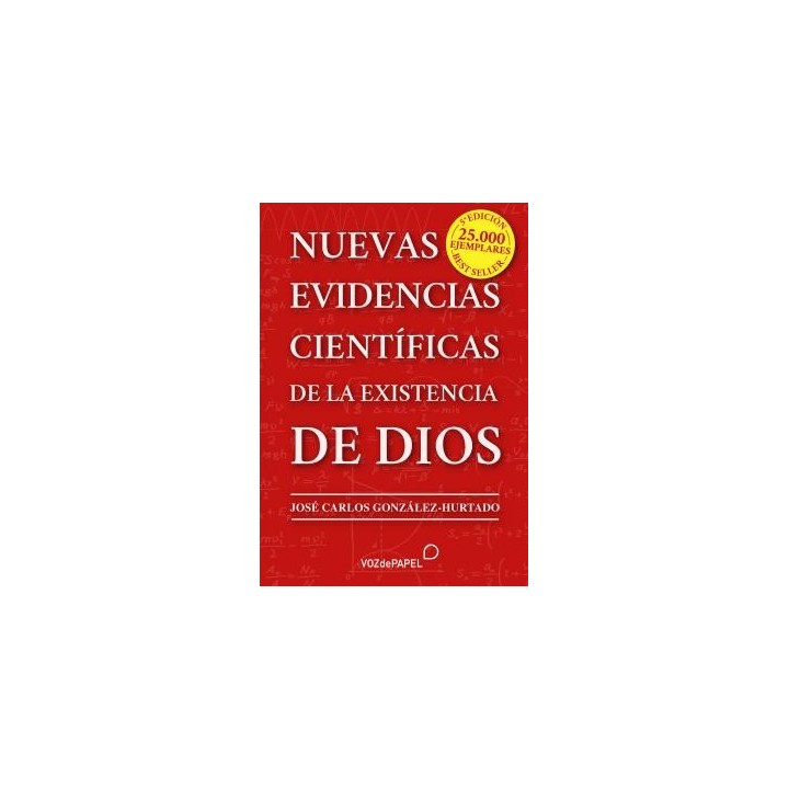 NUEVAS EVIDENCIAS CIENTÍFICAS DE LA EXISTENCIA DE DIOS 5ª EDICIÓN