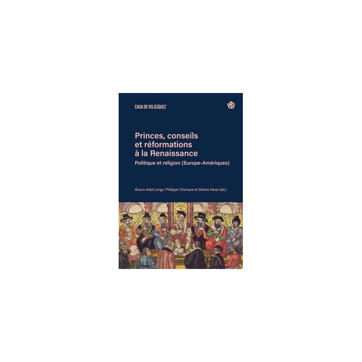 PRINCES, CONSEILS ET RÉFORMATIONS À LA RENAISSANCE