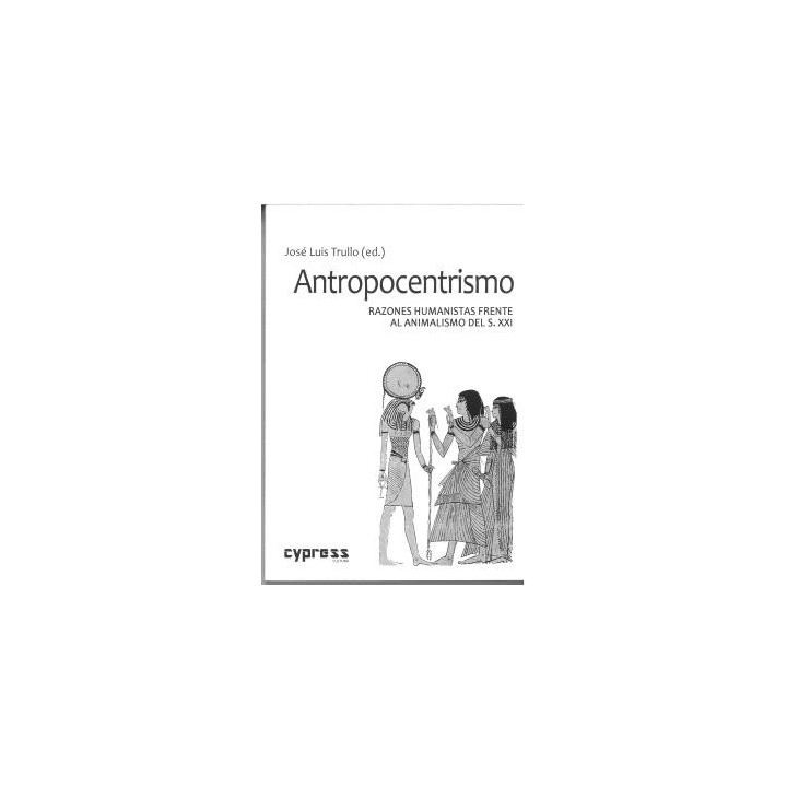ANTROPOCENTRISMO. RAZONES HUMANISTAS FRENTE AL ANIMALISMO DEL S.XXI