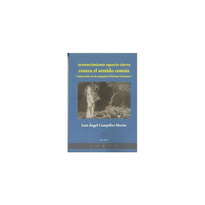ACONTECIMIENTO ESPACIO-TIERRA / CONTRA EL SENTIDO COMÚN / [ INMERSIÓN EN LA MÁQUINA DELEUZE-GUATTARI ]