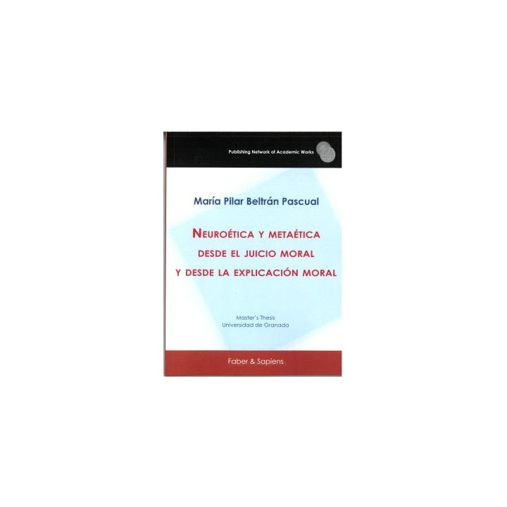 NEUROÉTICA Y METAÉTICA DESDE EL JUICIO MORAL Y DESDE LA EXPLICACIÓN MORAL