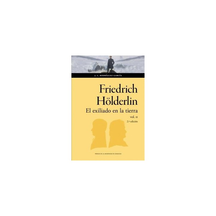 FRIEDRICH HöLDERLIN. EL EXILIADO EN LA TIERRA 2ª EDICIÓN