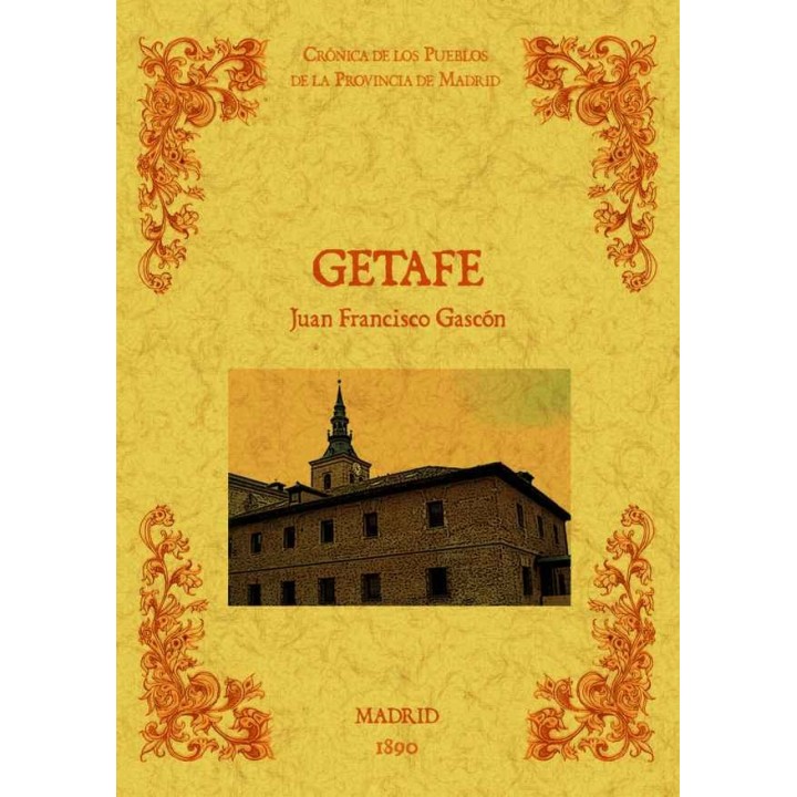 GETAFE. BIBLIOTECA DE LA PROVINCIA DE MADRID: CRÓNICA DE SUS PUEBLOS.