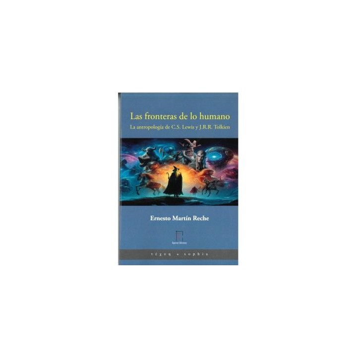 LAS FRONTERAS DE LO HUMANO. LA ANTROPOLOGÍA DE C.S. LEWIS Y J.R.R. TOLKIEN
