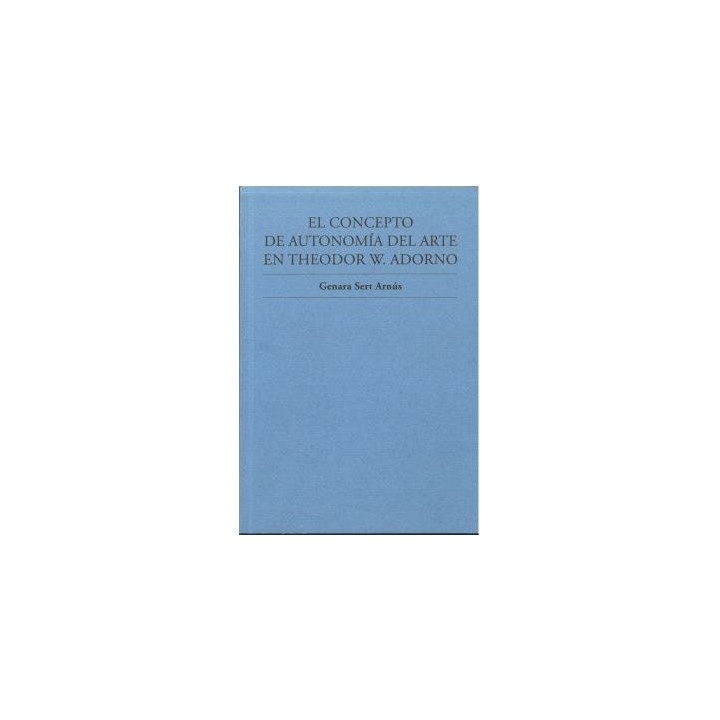 EL CONCEPTO DE AUTONOMÍA DEL ARTE EN THEODOR W. ADORNO