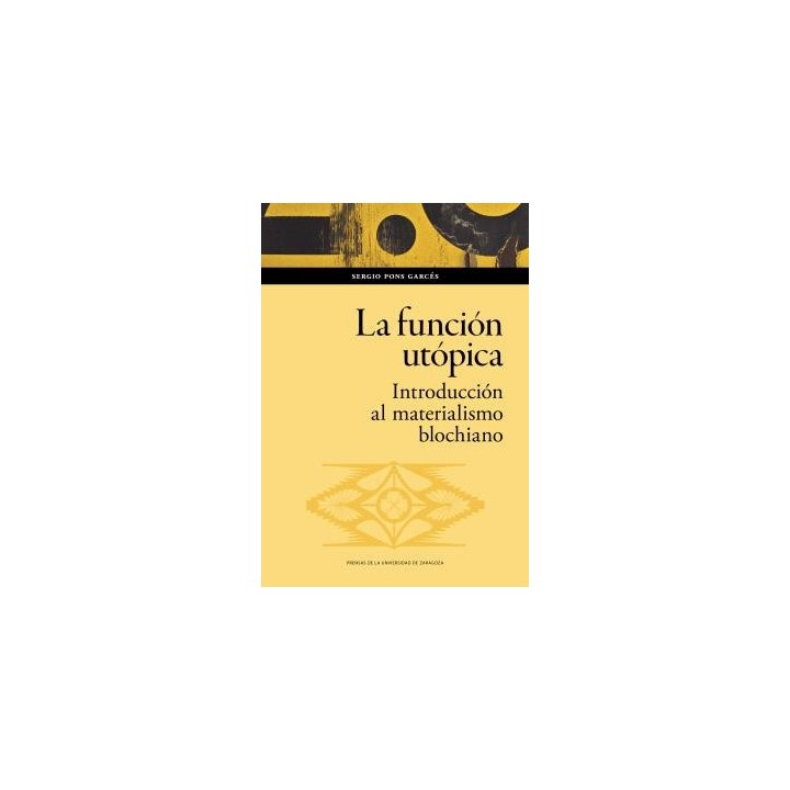 LA FUNCIÓN UTÓPICA. INTRODUCCIÓN AL MATERIALISMO BLOCHIANO