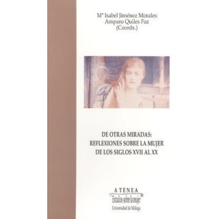 DE OTRAS MIRADAS: REFLEXIONES SOBRE LA MUJER DE LOS SIGLOS XVII AL XX