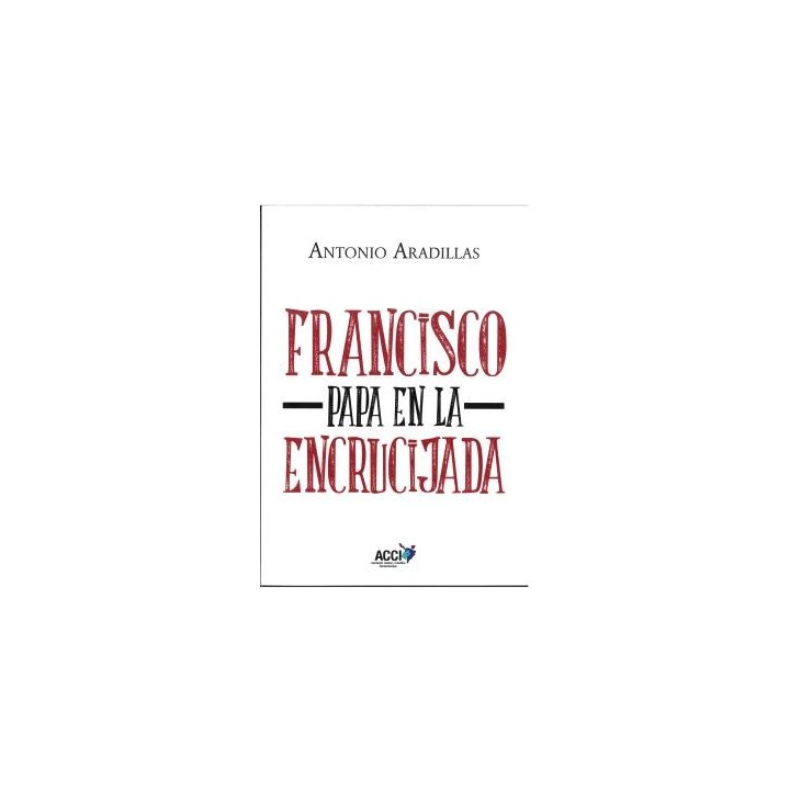 FRANCISCO, PAPA EN LA ENCRUCIJADA