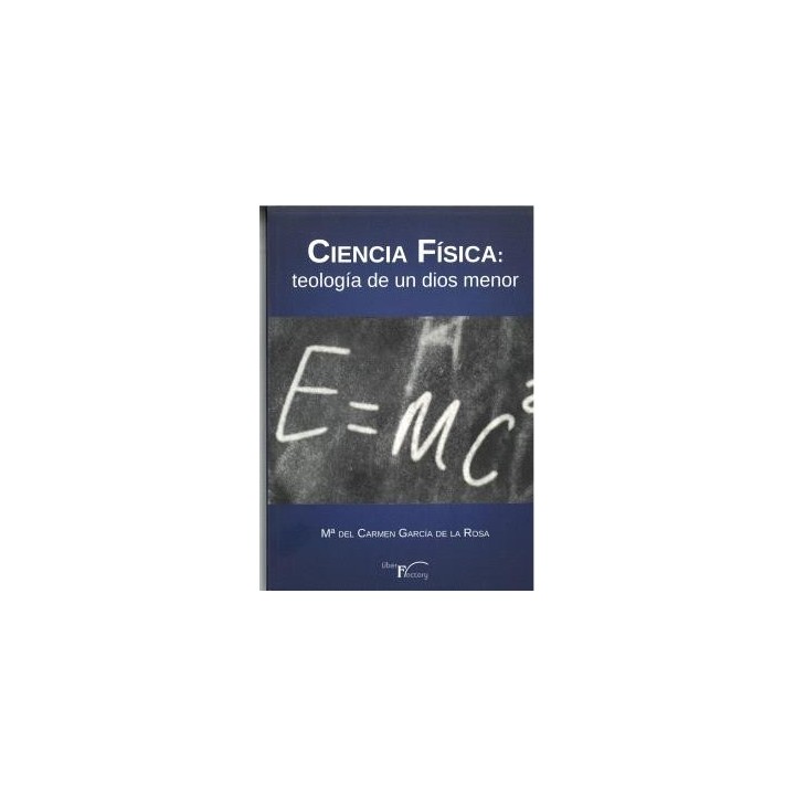CIENCIA FÍSICA: TEOLOGÍA DE UN DIOS MENOR
