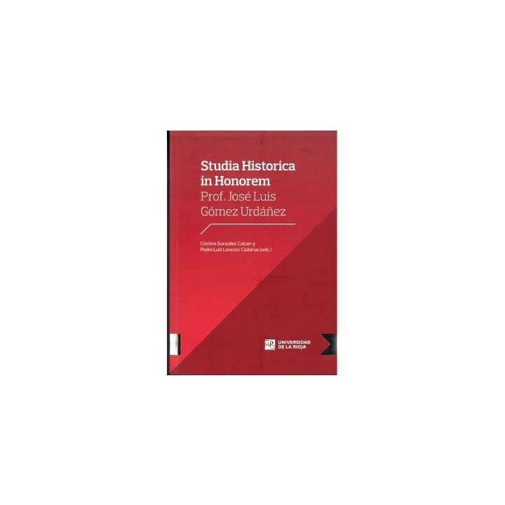 STUDIA HISTORICA IN HONOREM PROF. JOSÉ LUIS GÓMEZ URDÁÑEZ