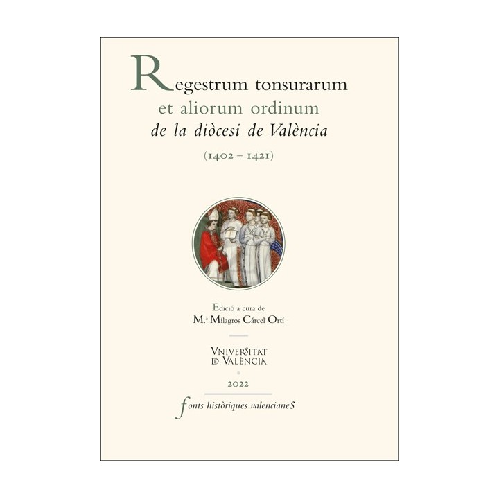 REGESTRUM TONSURARUM ET ALIORUM ORDINUM DE LA DIÒCESI DE VALÈNCIA (1402-1421)