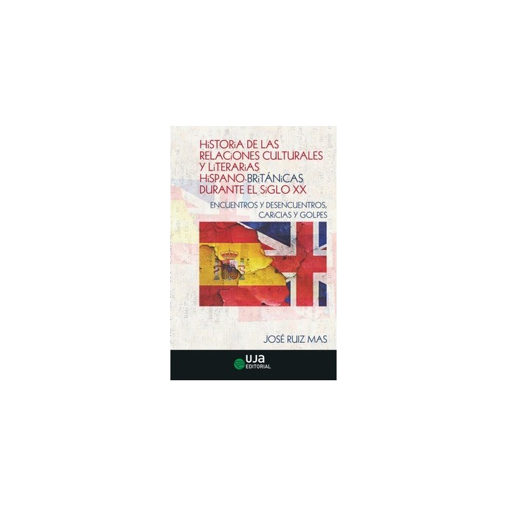 HISTORIA DE LAS RELACIONES CULTURALES Y LITERARIAS HISPANO-BRITÁNICAS DURANTE EL SIGLO XX