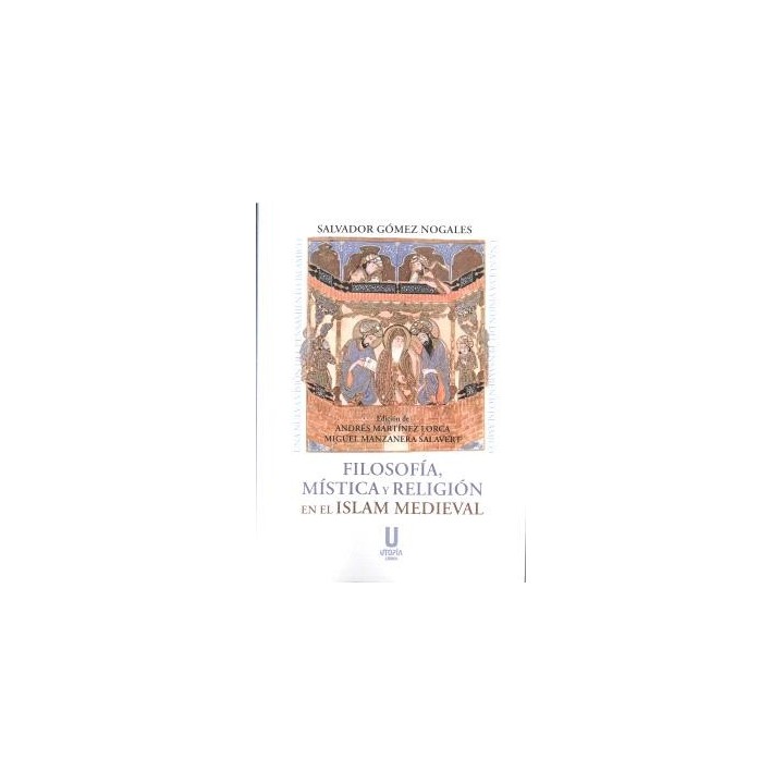 FILOSOFÍA, MÍSTICA Y RELIGIÓN EN EL ISLAM MEDIEVAL