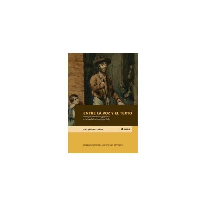 ENTRE LA VOZ Y EL TEXTO : LOS CIEGOS ORACIONEROS Y PAPELISTAS EN LA ESPAÑA MODERNA (1500-1836)