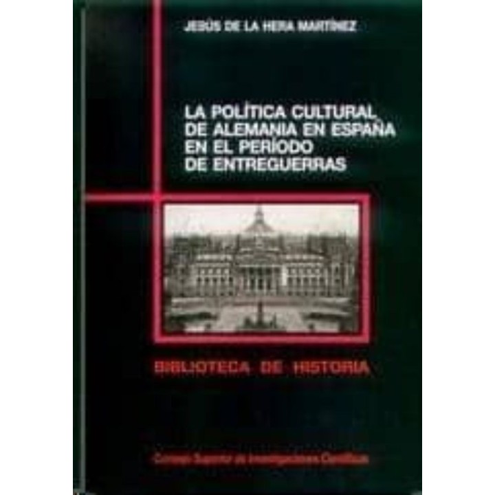 LA POLÍTICA CULTURAL DE ALEMANIA EN ESPAÑA EN EL PERÍODO DE ENTREGUERRAS