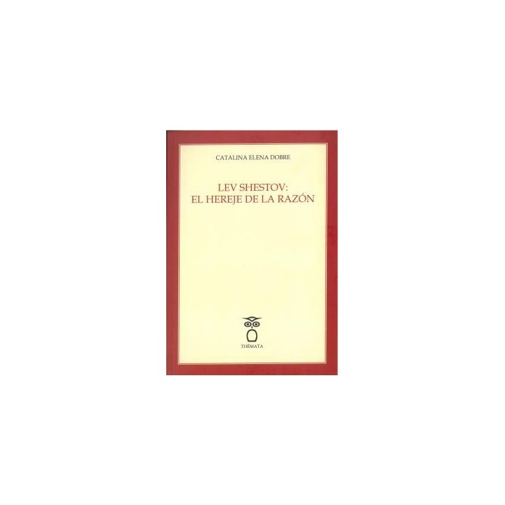 LEV SHESTOV: EL HEREJE DE LA RAZÓN