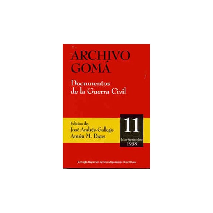 ARCHIVO GOMÁ : DOCUMENTOS DE LA GUERRA CIVIL. VOL. 11 (JULIO-SEPTIEMBRE 1938)