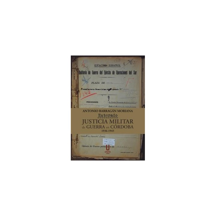 ENTERADO. JUSTICIA MILITAR DE GUERRA EN CÓRDOBA 1936-1945