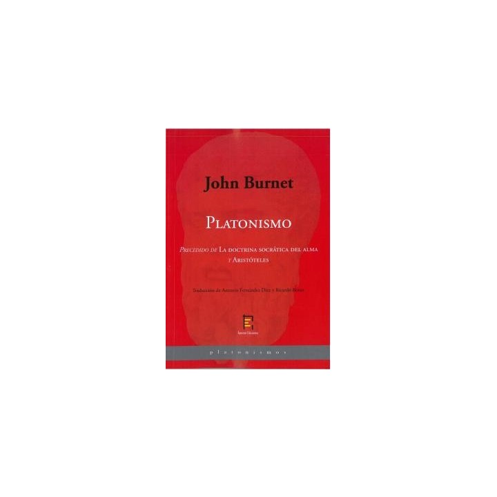 PLATONISMO. PRECEDIDO DE "LA DOCTRINA SOCRÁTICA DEL ALMA" Y "ARISTÓTELES"